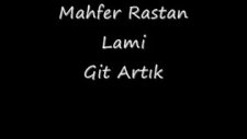 Mahfer Rastan Ft. Lami - Git Artık