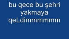 Bu Qece Bu Şehri Yakmaya Qeldim..!!