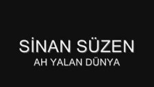Sinan Süzen Ah Yalan Dünya
