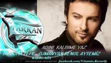 Tarkan Adımı Kalbine Yaz Remix