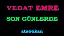 Son Günlerde Vedat Emre Ata66kan