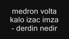Medron Ft Volta & Kalo & İzaç & İmza -Derdin Nedir