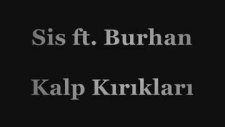 Sis Ft. Burhan-Kalp Kırıkları