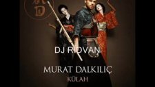 Dj Rıdvan Vs. Murat Dalkılıç Külah Remix