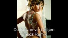 Dj Rıdvan Vs. Gülşen Önsöz Remix