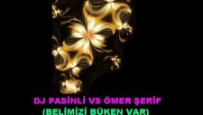 Dj Pasinli Vs Ömer Şerif Belimizi Büken Var 2006