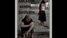 Anladım Benim Değilsin