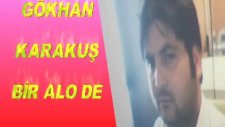 Bir Alo De Gökhan Karakuş