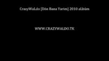Crazywaldo - Dön Bana Yarim 2010
