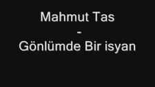 Mahmut Taş - Gönlümde Bir İsyan