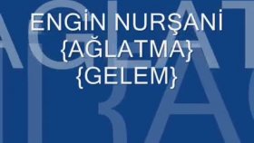 Engin Nurşani - Ağlatma Gelem Gelem Engin Nurşani - Ağlatma Gelem Gelem