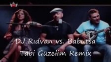 Dj Rıdvan Vs. Babutsa Tabi Güzelim Remix