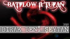 Batflow Ft Tufan Bırak Beni Şeytan Yeni Parça !