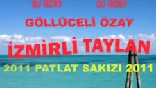 İzmirli Taylan 2011 Patlat Sakızı Dj Özay