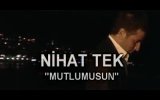Nä°hat Tek - Mutlumusun ...