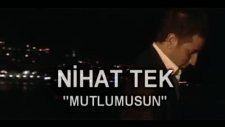 Nä°hat Tek - Mutlumusun ...