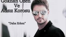 Gökhan Özen Daha Erken