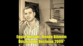 Engin Nurşani - Bende Bilmem Düşmanımı Dostumu Engin Nurşani - Bende Bilmem Düşmanımı Dostumu