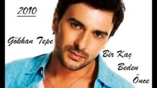 Gökhan Tepe - Birkaç Beden Önce(By Rak.versiyonu)