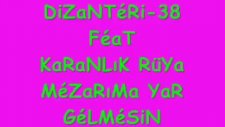 Dizanteri38 Ft Karanlık Rüya Mezarıma Yar Gelmesin