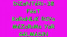 Dizanteri38 Mezarıma Yar Gelmesin Fena Damar