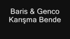baris & genco - karışma bende