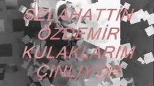 Kulaklarım Çınlıyor Selahattin Özdemir
