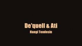 De\'quell - Ati - Hangi Tendesin De\'quell - Ati - Hangi Tendesin