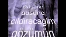 Düşüne Düşüne Gözümün Önünden Gitmiyorsun Ki