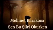 Sen Bu Şiiri Okurken-Mehmet Karakoca