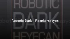 Robotic Dark - Reenkarnasyon