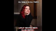 Dj Salih & Dj Tomy - Candan Erçetin_unut Sevme Ben