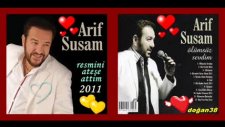 Arif Susam - Dün Gece Resmini Ateşe Attım - 2011