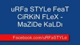 Urfa Style - Feat Cirkin Flex - Mazide Kaldı D Urfa Style - Feat Cirkin Flex - Mazide Kaldı D