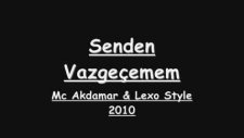 Senden Vazgecemem Süper Parça - Akdamar Ft. Lexo