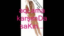 Aglama Karşımda Sakın...