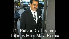 Dj Rıdvan Vs. İbrahim Tatlıses Mavi Mavi Remix