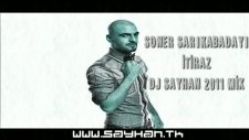 Soner Sarıkabadayı - İtiraz Sayhan 2011 Remix