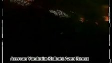 Azercan Yandırdın Kalbimi Azeri Remix