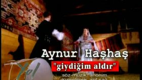 Aynur Haşhaş - Giydiğim Aldır Aynur Haşhaş - Giydiğim Aldır