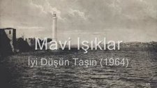 Mavi Işıklar - İyi Düşün Taşın