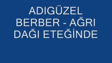 Adıgüzel Berber - Ağrı Dağı Eteğinde
