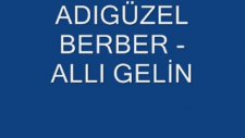 Adıgüzel Berber- Allı Gelin