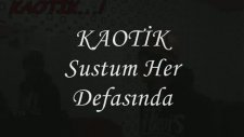 Kaotik--- Sustum Her Defasında 2011 Yeni Track