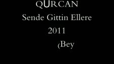 Qürcan Sende Gittin Ellere 2011 Ayrılık Şarkısı