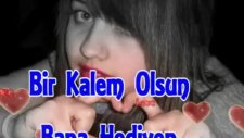 Bir Kalem Olsun Bana Hediyen.