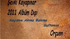 Şevki Kayapınar-Saçımın Akına Bakma Sultanım-2011 Yeni