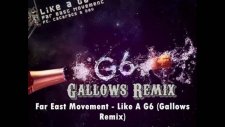 Far East Movement - Like A G6 Gallows Remix