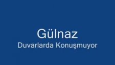 Gülnaz Duvarlarda Konuşmuyor
