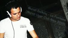 Murat Dalkılıç - La Fontaine Murat Uyar Club Rmx 2010...